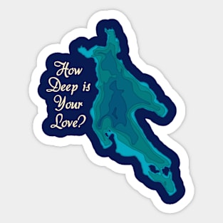 How Deep is Your Love? Sticker